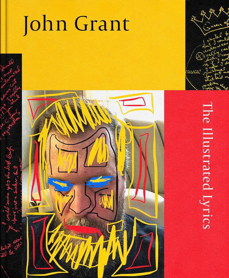 John Grant: The Illustrated Lyrics - JOHN GRANT