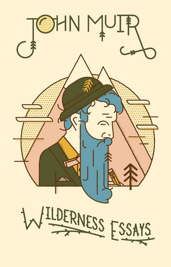 Wilderness Essays - JOHN MUIR