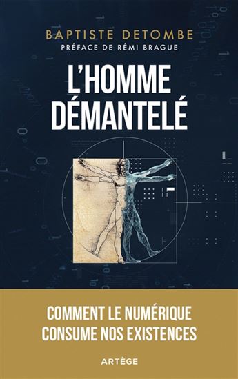 L&#39;Homme démantelé : comment le numérique consume nos existences - BAPTISTE DETOMBE