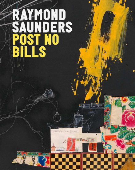 Raymond Saunders: Post No Bills - RAYMOND SAUNDERS