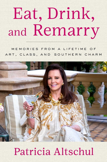 Eat, Drink, and Remarry - PATRICIA ALTSCHUL