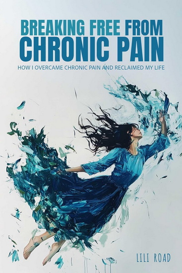 Breaking Free from Chronic Pain - LILI ROAD