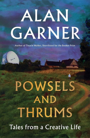 Powsels and Thrums - ALAN GARNER