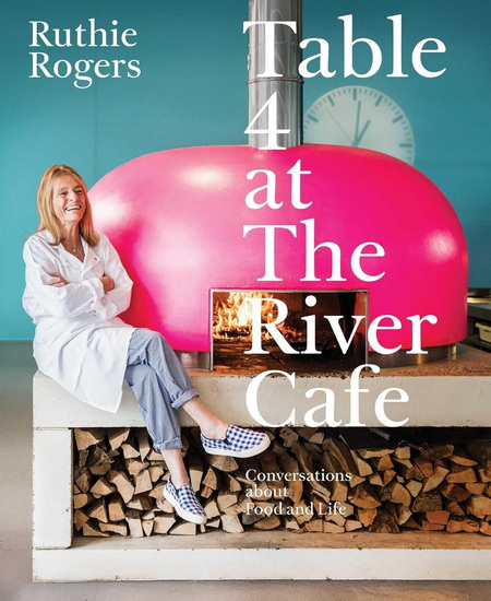 Table 4 at The River Cafe - RUTHIE ROGERS