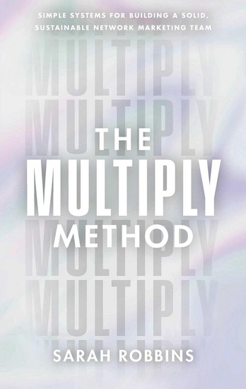 The Multiply Method - SARAH ROBBINS