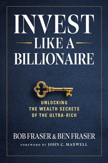 Invest Like a Billionaire - BOB FRASER