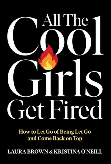 All the Cool Girls Get Fired - LAURA BROWN