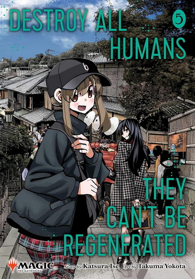 Destroy All Humans. They Can&#39;t Be Regenerated. A Magic: The Gathering Manga, Vol - KATSURA ISE