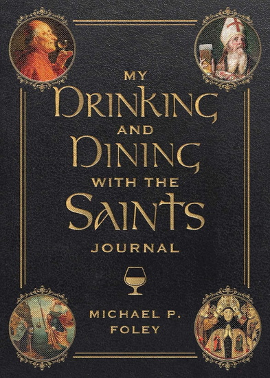 My Drinking and Dining with the Saints Journal - MICHAEL P FOLEY