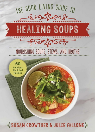 Good Living Guide to Healing Soups - SUSAN CROWTHER