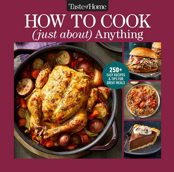 Taste of Home How To Cook (Just About) Anything - COLLECTIF