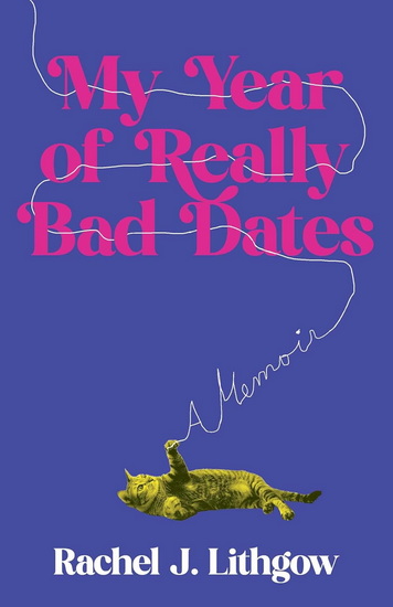 My Year of Really Bad Dates - RACHEL LITHGOW