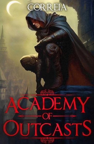 Academy of Outcasts - LARRY CORREIA
