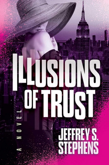 Illusions of Trust - JEFFREY S STEPHENS