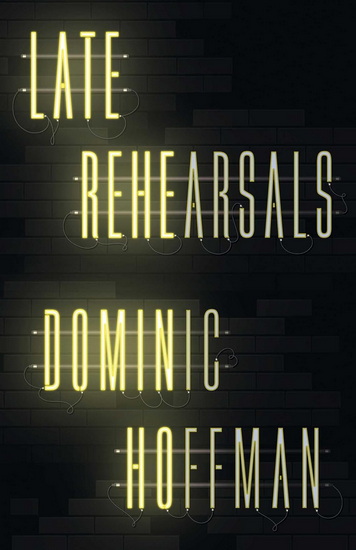 Late Rehearsals - DOMINIC HOFFMAN