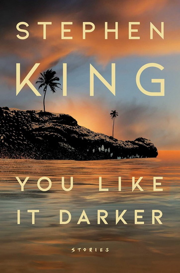 You Like It Darker - STEPHEN KING