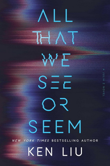 All That We See or Seem - KEN LIU