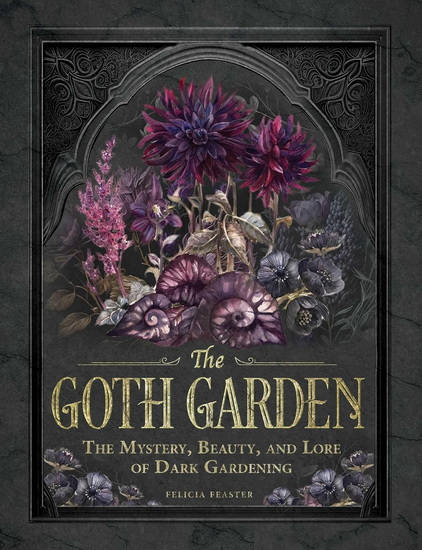Goth Garden - FELICIA FEASTER