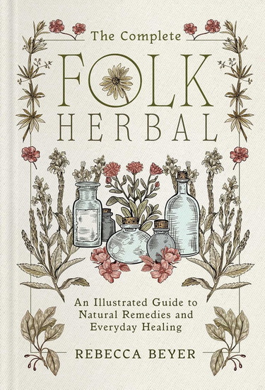 Complete Folk Herbal - REBECCA BEYER