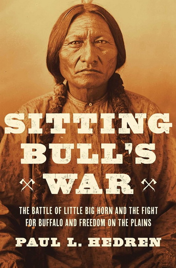 Sitting Bull&#39;s War - PAUL L HEDREN