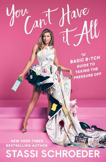 You Can&#39;t Have It All - STASSI SCHROEDER