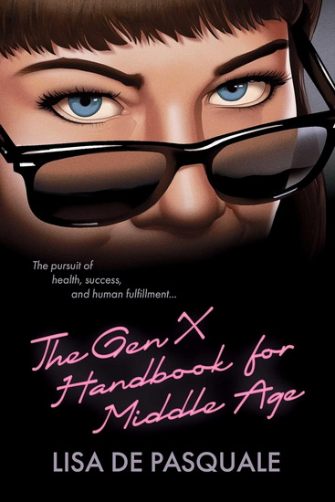 Gen X Handbook for Middle Age - LISA DE PASQUALE