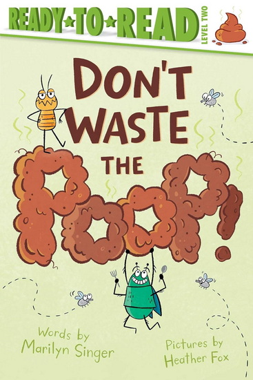 Don&#39;t Waste the Poop! - MARILYN SINGER
