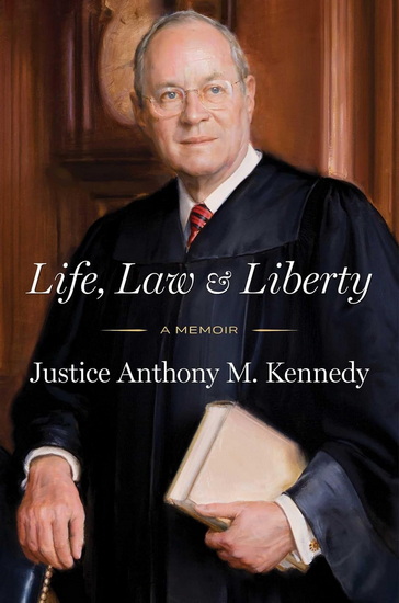 Life, Law & Liberty - ANTHONY KENNEDY