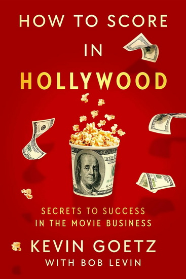 How to Score in Hollywood - KEVIN GOETZ