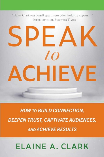 Speak to Achieve - ELAINE A CLARK