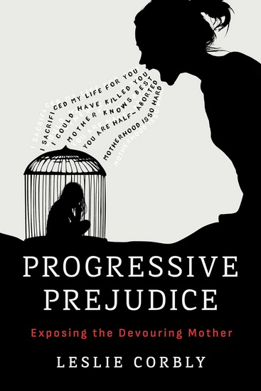 Progressive Prejudice - LESLIE CORBLY