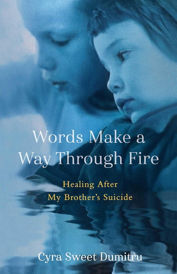 Words Make a Way Through Fire - CYRA SWEET DUMITRU