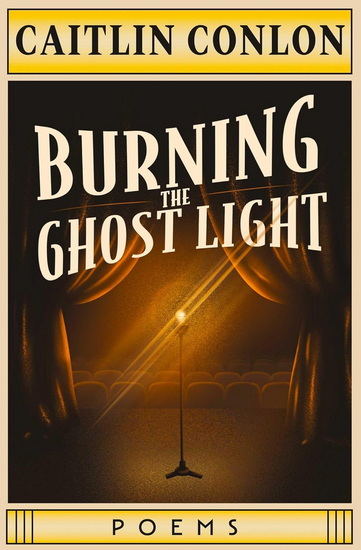 Burning the Ghost Light - CAITLIN CONLON