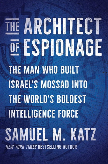 Architect of Espionage - SAMUEL M KATZ