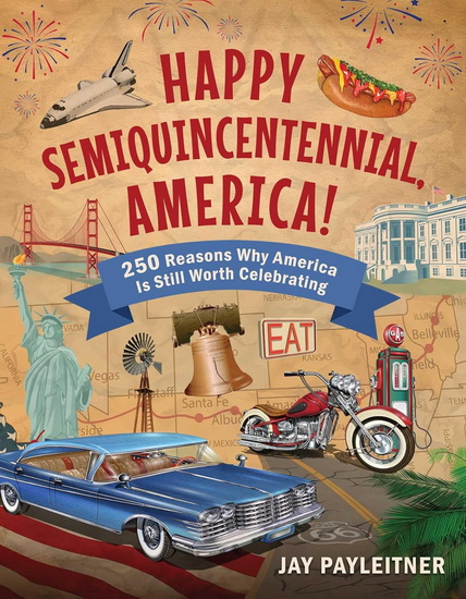 Happy Semiquincentennial, America! - JAY PAYLEITNER