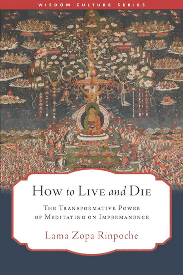 How to Live and Die - LAMA ZOPA RINPOCHE