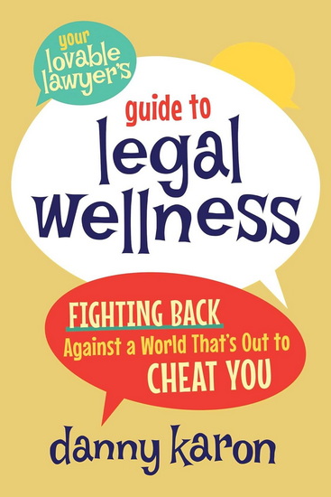 Your Lovable Lawyer&#39;s Guide to Legal Wellness - DANNY KARON