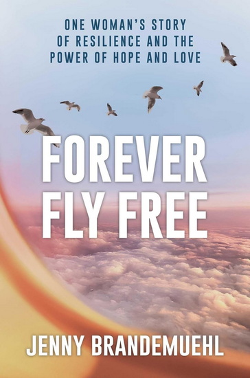 Forever Fly Free - JENNY BRANDEMUEHL