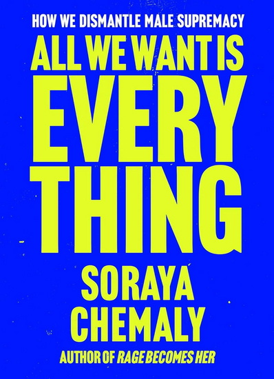 All We Want Is Everything - SORAYA CHEMALY