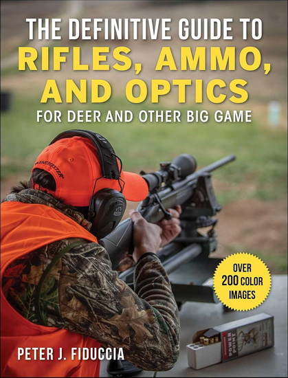 Definitive Guide to Rifles, Ammo, and Optics - PETER J FIDUCCIA