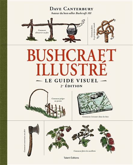 Bushcraft illustré : le guide visuel N. éd. - DAVE CANTERBURY