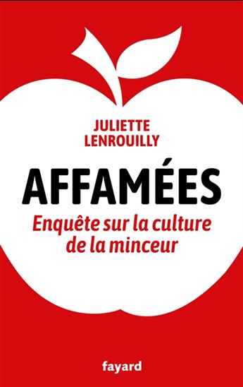 Affamées : enquête sur le culture de la minceur - JULIETTE LENROUILLY