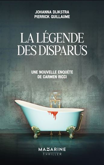 La Légende des disparus : une nouvelle enquête de Carmen Ricci - JOHANNA DIJKSTRA - PIERRICK GUILLAUME