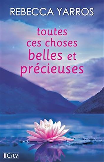 Toutes ces choses belles et précieuses - REBECCA YARROS