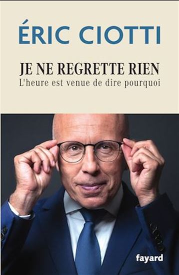 Je ne regrette rien - ERIC CIOTTI