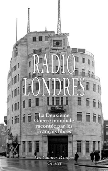 Radio Londres : la Deuxième Guerre mondiale racontée par les Français libres - FONTANARAVA C