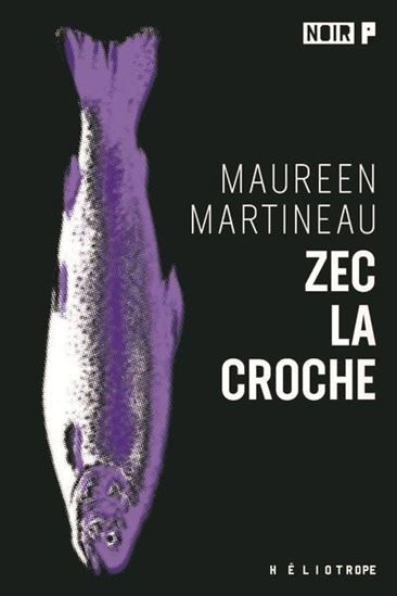 Zec La Croche N. éd. - MAUREEN MARTINEAU