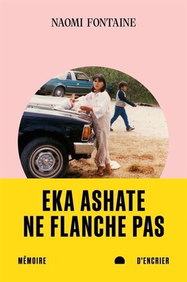 Eka Ashate : Ne flanche pas - NAOMI FONTAINE