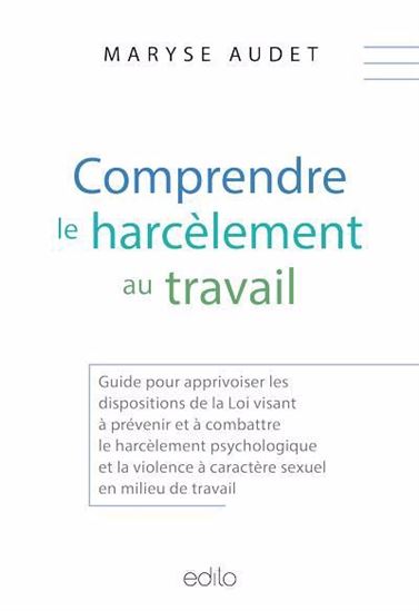 Comprendre le harcèlement au travail - MARYSE AUDET