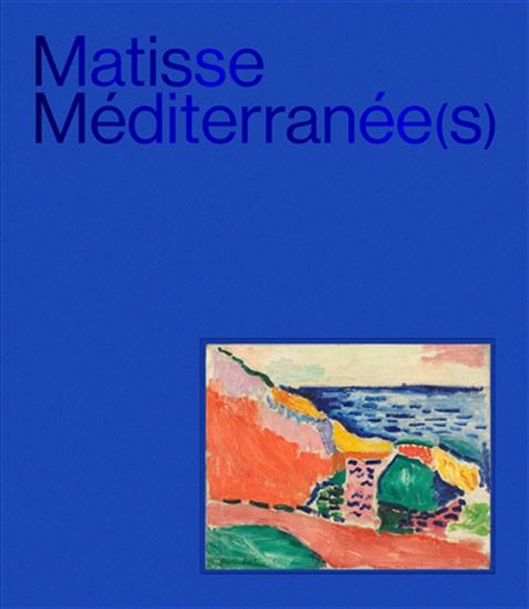 Matisse méditarranée(s) : exposition, nice, musée matisse, du 7/5/2025 au 8/11/2025 - COLLECTIF